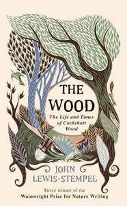 The Wood: The Life & Times of Cockshutt Wood