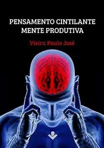 «Pensamento Cintilante, Mente Produtiva» by Vieira Paulo