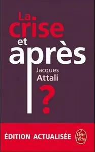 Jacques Attali, "La crise et après?" (repost)