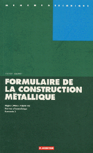 Formulaire de la Construction Métallique : Règles CM66 + Additif 80, Normes d'Assemblage, Eurocode 3 (Repost)