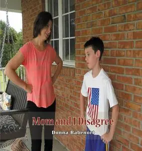 «Mom and I Disagree» by Donna Rabenort