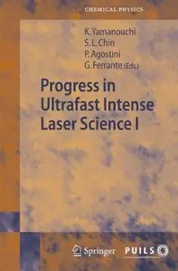Progress in Ultrafast Intense Laser Science I by See Leang Chin