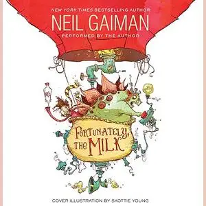 «Fortunately, the Milk» by Neil Gaiman