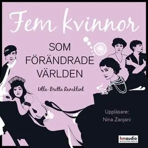 «Fem kvinnor som förändrade världen» by Ulla Britta Ramklint