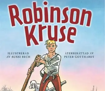 «Robinson Kruse» by Peter Gotthardt,Daniel Defoe