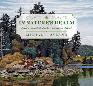 In Nature’s Realm : Early Naturalists Explore Vancouver Island