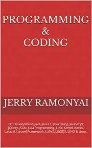 Programming & Coding: IOT Development, Java, Java EE, Java Swing, JavaScript, jQuery, JSON, Julia Programming
