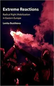 Extreme Reactions: Radical Right Mobilization in Eastern Europe