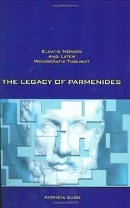 The Legacy of Parmenides: Eleatic Monism and Later Presocratic Thought