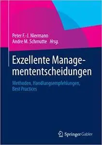 Exzellente Managemententscheidungen: Methoden, Handlungsempfehlungen, Best Practices (Repost)