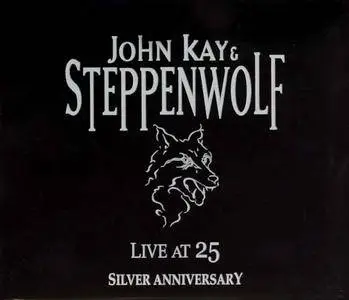 John Kay & Steppenwolf - Live at 25: Silver Anniversary (1995) 2CDs  Remastered Reissue 2003