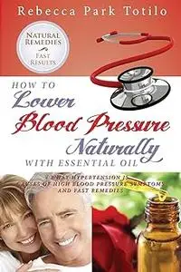 How to Lower Your Blood Pressure Naturally with Essential Oil