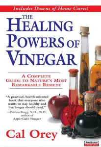 The Healing Powers of Vinegar: A Complete Guide to Nature's Most Remarkable Remedy (repost)