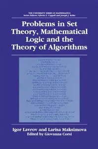 Problems in Set Theory, Mathematical Logic and the Theory of Algorithms (University Series in Mathematics) by Igor Lavrov