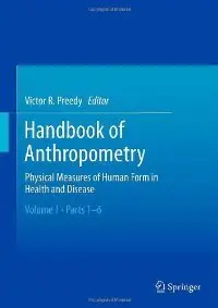 Handbook of Anthropometry: Physical Measures of Human Form in Health and Disease