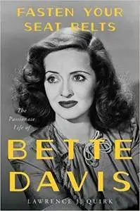 Fasten Your Seat Belts: The Passionate Life of Bette Davis