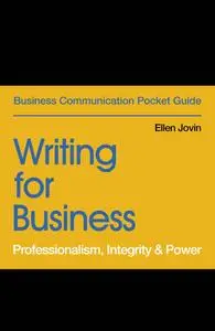 Writing for Business: Professionalism, Integrity & Power (Business Communication Pocket Guides)