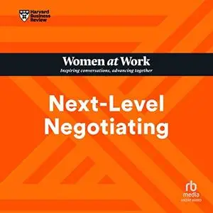 Next-Level Negotiating: HBR Women at Work Series [Audiobook]