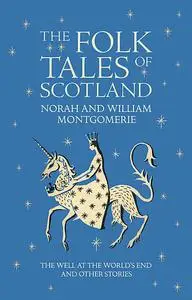 «Folk Tales of Scotland» by Norah Montgomerie, William Montgomerie