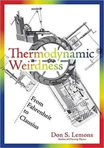 Thermodynamic Weirdness: From Fahrenheit to Clausius