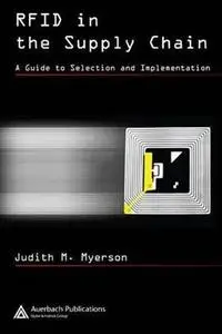 RFID in the Supply Chain: A Guide to Selection and Implementation by  Judith M. Myerson