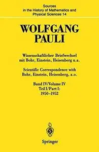 Wolfgang Pauli: Wissenschaftlicher Briefwechsel mit Bohr, Einstein, Heisenberg u.a. Band IV, Teil I: 1950–1952