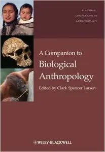 A Companion to Biological Anthropology by Clark Spencer Larsen