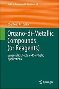 Organo-di-Metallic Compounds (or Reagents): Synergistic Effects and Synthetic Applications (Repost)