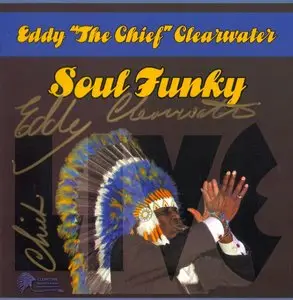 Eddy "The Chief" Clearwater - Soul Funky (2014) RE-UP