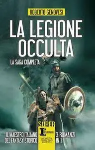 Roberto Genovesi - La legione occulta. La saga completa