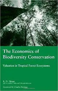 The Economics of Biodiversity Conservation: Valuation in Tropical Forest Ecosystems