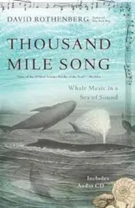 Thousand Mile Song: Whale Music in a Sea of Sound