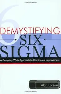 Demystifying Six Sigma: A Company-Wide Approach to Continuous Improvement