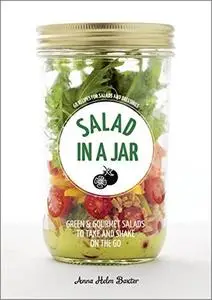 Salad in a Jar: 68 Recipes for Salads and Dressings