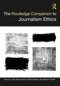 The Routledge Companion to Journalism Ethics