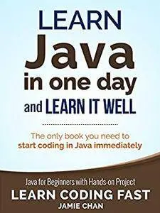 Java: Learn Java in One Day and Learn It Well. Java for Beginners with Hands-on Project