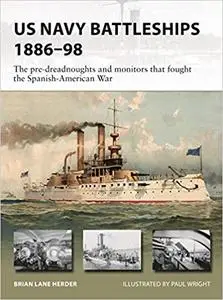 US Navy Battleships 1886–98: The pre-dreadnoughts and monitors that fought the Spanish-American War