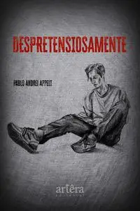 «Despretensiosamente» by Pablo Andrei Appelt