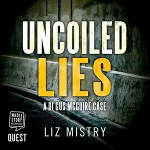 «Uncoiled Lies» by Liz Mistry