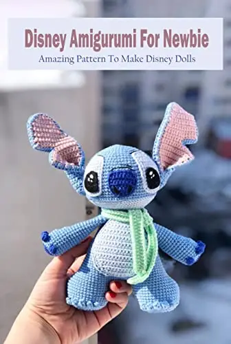 Disney Amigurumi For Newbie: Amazing Pattern To Make Disney Dolls: Disney Pattern For Beginners