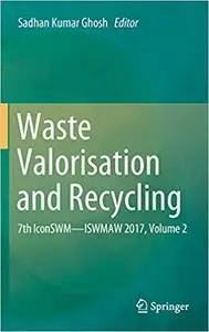Waste Valorisation and Recycling: 7th IconSWM―ISWMAW 2017, Volume 2