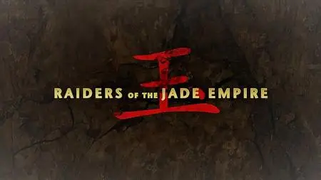 Smithsonian Channel - Raiders of the Jade Empire (2015)