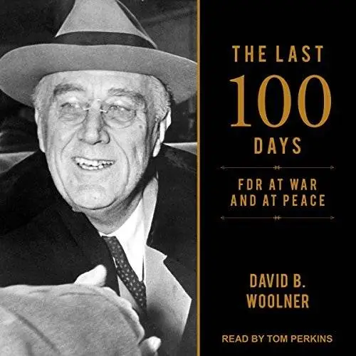 The Last 100 Days FDR at War and at Peace [Audiobook] / AvaxHome