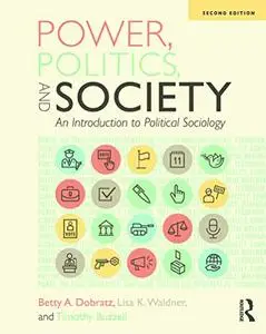 Power, Politics, and Society: An Introduction to Political Sociology, 2nd Edition