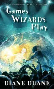 Games Wizards Play (Young Wizards #10) - Diane Duane