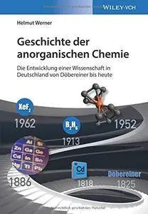 Geschichte der Anorganischen Chemie: Die Entwicklung Einer Wissenschaft in Deutschland von Dobereiner Bis Heute