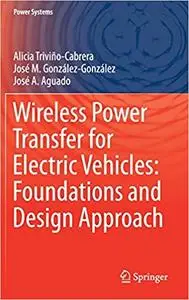 Wireless Power Transfer for Electric Vehicles: Foundations and Design Approach