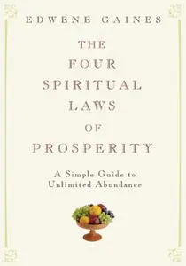 «The Four Spiritual Laws of Prosperity» by Edwene Gaines