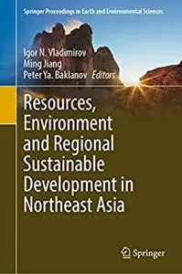 Resources, Environment and Regional Sustainable Development in Northeast Asia