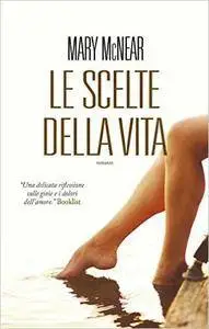 Mary McNear - Le scelte della vita